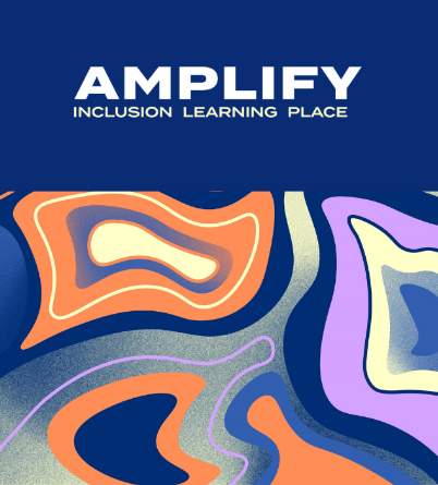Amplify: Inclusion, Learning, Place